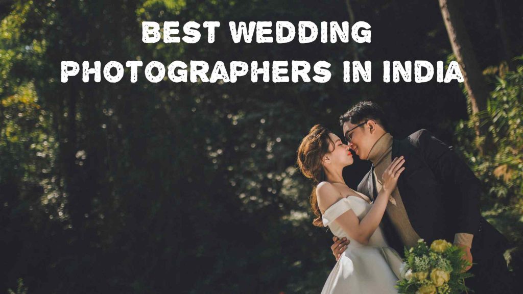 Top 10 Best Wedding Photographers in India