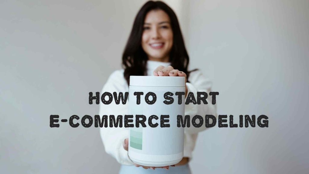 How to Start E-commerce Modeling: Basic Guide