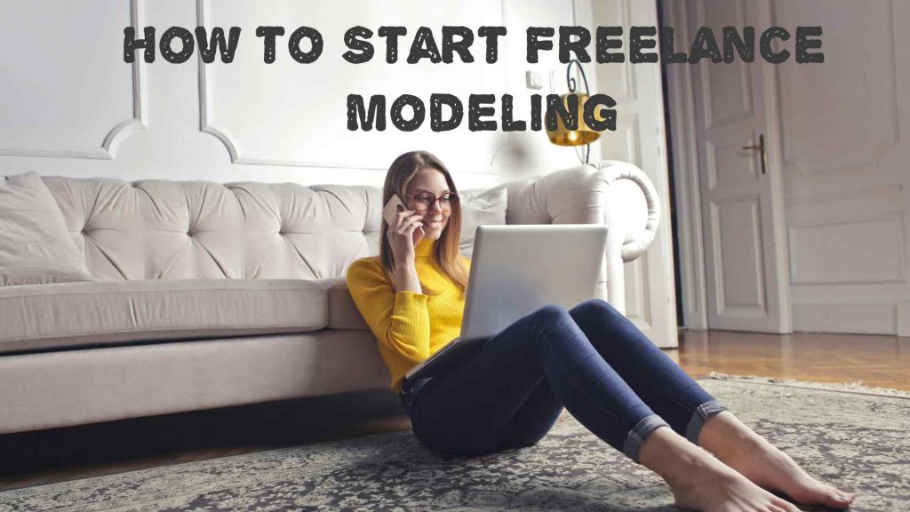 How to Start Freelance Modeling: Basic Guide