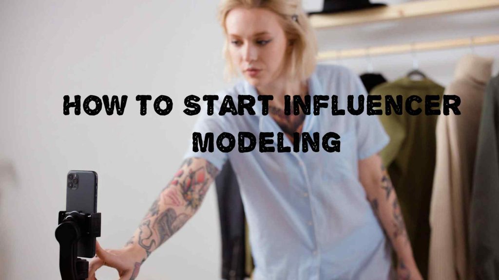 How to Start Influencer Modeling: Basic Guide