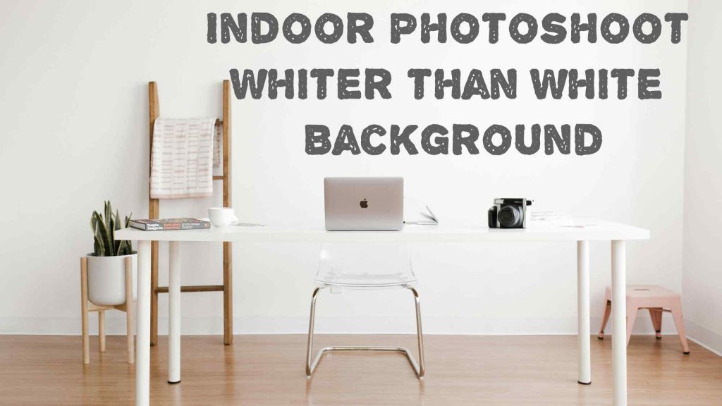 Indoor Photoshoot: Making a Whiter-than-White Background