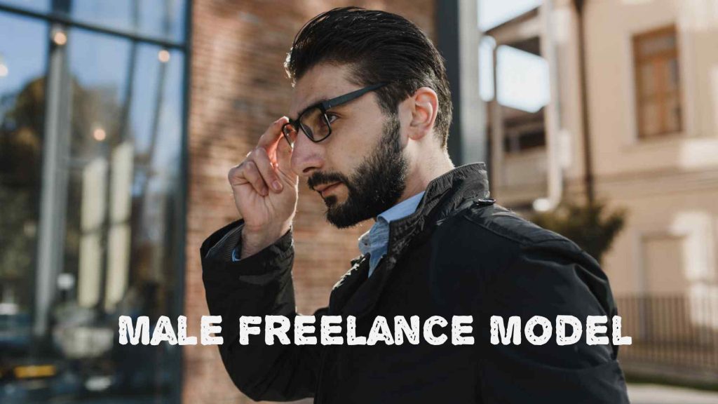 How to Become a Male Freelance Model
