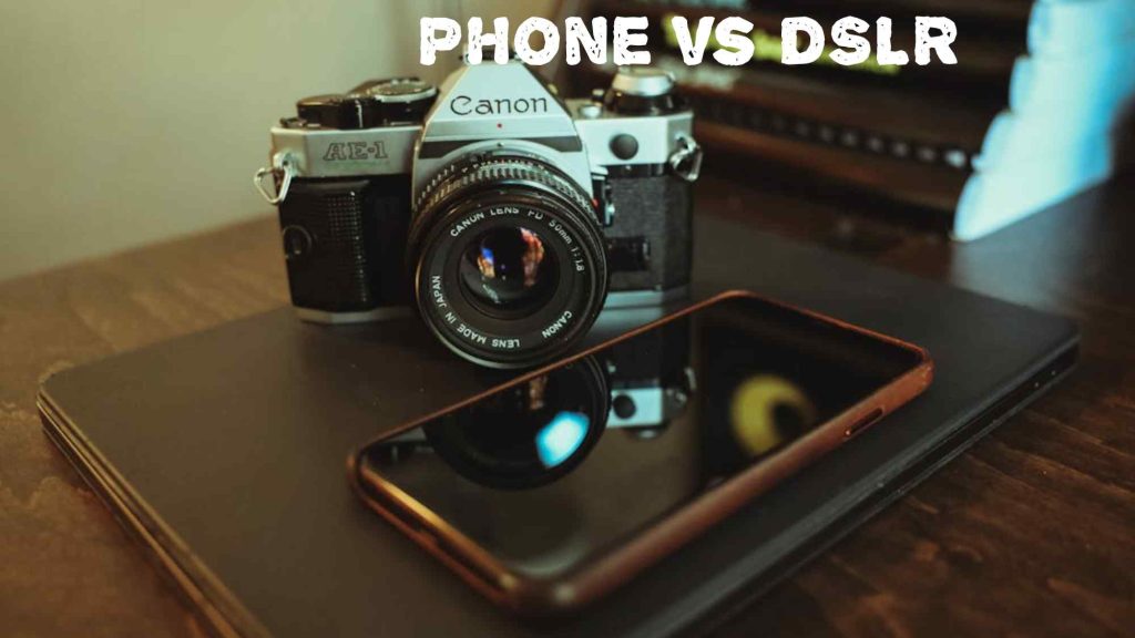 Phone vs DSLR Difference