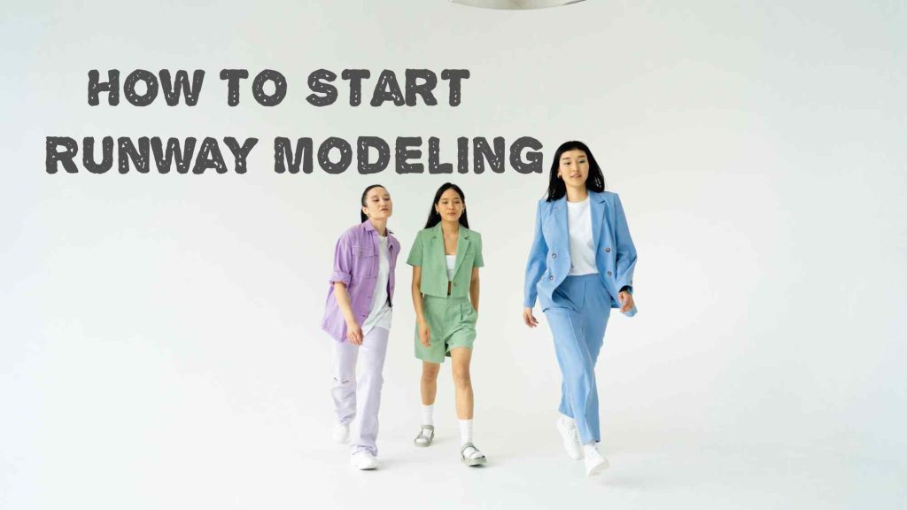 How to Start Runway Modeling: Basic Guide