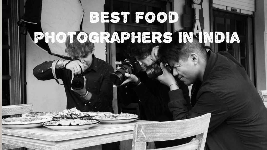 Top 10 Best Food Photographers in India